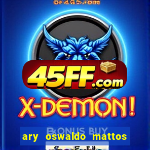 ary oswaldo mattos filho fortuna